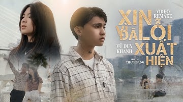 Xin Lỗi Vì Đã Xuất Hiện - Vũ Duy Khánh | Video Remake | Xa Cách Anh Sau Này Em Yêu Thương Ai