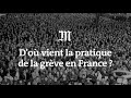 Do vient la pratique de la grve en france 