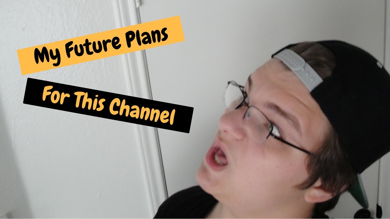 MY FUTURE PLANS FOR THIS CHANNEL - YouTube