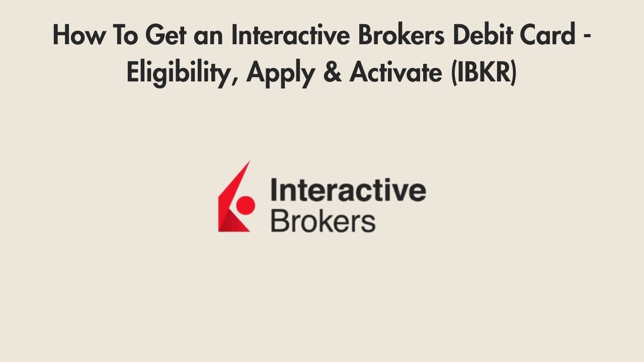 How To Get an Interactive Brokers Debit Card - Eligibility, Apply &  Activate (IBKR)