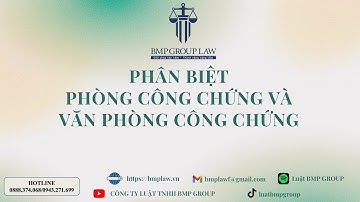 PHÂN BIỆT PHÒNG CÔNG CHỨNG VÀ VĂN PHÒNG CÔNG CHỨNG