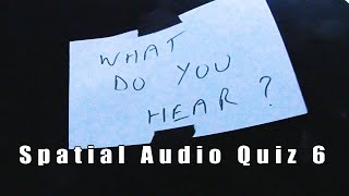 Spatial Audio Quiz 6