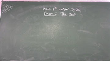 Class - 4th English Lesson-2 The Moon