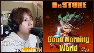 Good Morning World - Dr Stone OP (ROMIX Cover feat. MattyyyM) chords