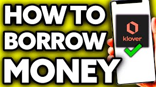 How To Borrow Money from Klover (Very Easy!)