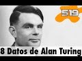 8 Datos para conocer a Alan Turing | 519 What the fact! Datos Curiosos