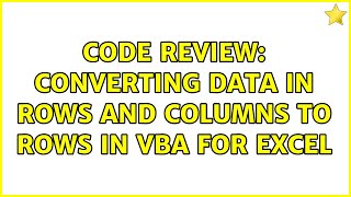 Code Review: Converting Data in Rows and Columns to Rows in VBA for Excel (2 Solutions!!)