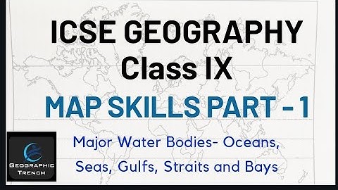 MAP SKILLS - 1 CLASS IX || Major Water Bodies- Oceans, Seas, Gulfs, Bays, Straits
