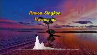 Asmon Singkon - Hawnu na