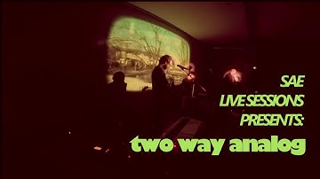 Two Way Analog - Hard To Understand  Live at SAE Sessions