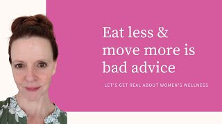 Eat Less & Move More is Bad Advice