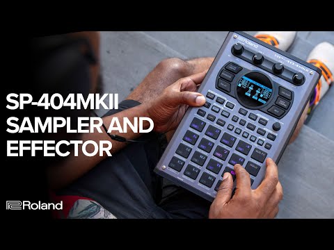 Introducing the Roland SP-404MKII Creative Sampler and Effector Introducing the Roland SP-404MKII Creative Sampler and Effector