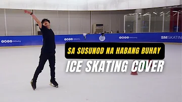 Sa Susunod Na Habang Buhay - Ben&Ben (Raven Heyres Version) Ice Skating Cover | Joel Minas