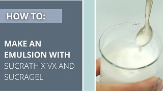 How to make an emulsion using Sucrathix VX and Sucragel®