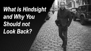 Richard Crenian - What is Hindsight and Why You Should not Look Back?