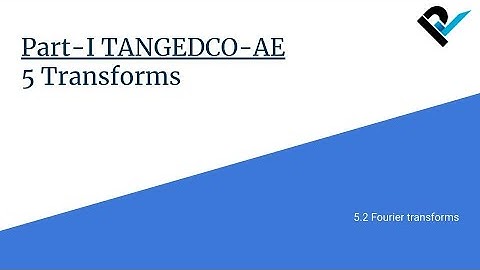 TANGEDCO-AE 2021 | Part-I Engineering Mathematics | 5.2 Fourier Transformation | Lecture 20/28