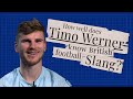 "Goal-hanger? Oh it's me!" ðŸ¤£ | Timo Werner learns British football slang