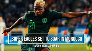Super Eagles Set To Soar at AFCON in Morocco