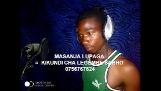 Masanja lupiga kikundi Cha legembe sabho 0756767824 by lwenge studio