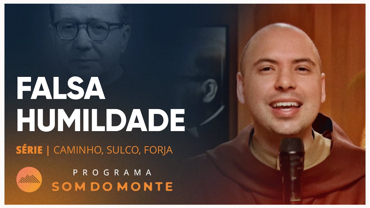 Falsa Humildade | Caminho, Sulco e Forja | #79