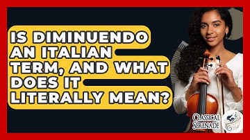 Is Diminuendo An Italian Term, And What Does It Literally Mean? - Classical Serenade