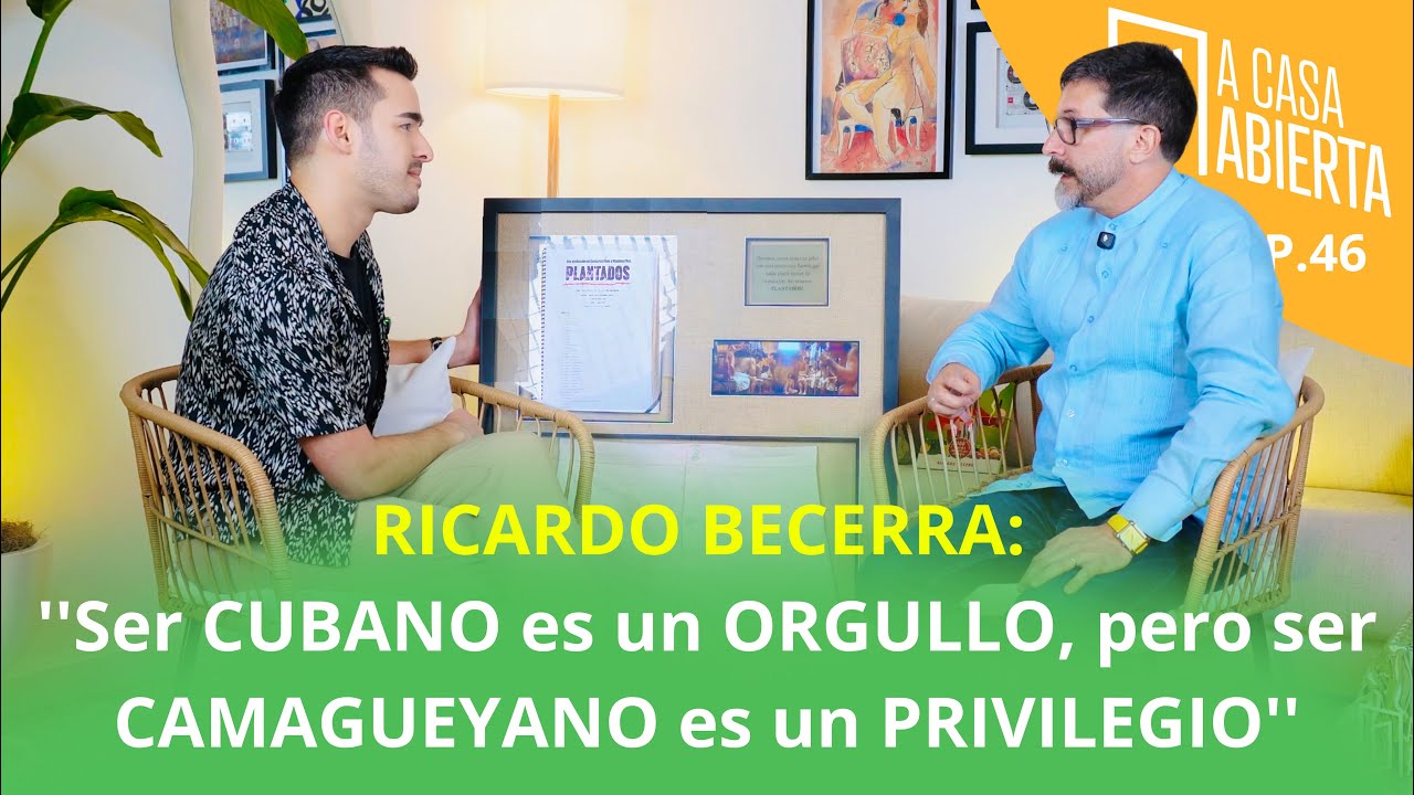 RICARDO BECERRA: ''Ser CUBANO es un ORGULLO, pero ser CAMAGUEYANO es un PRIVILEGIO'' ACasaAbierta 46