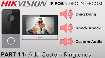 Hikvision IP PoE Villa Intercom Guide Part 11 How to Add New Ringtones Sounds Audio Chime to Screen