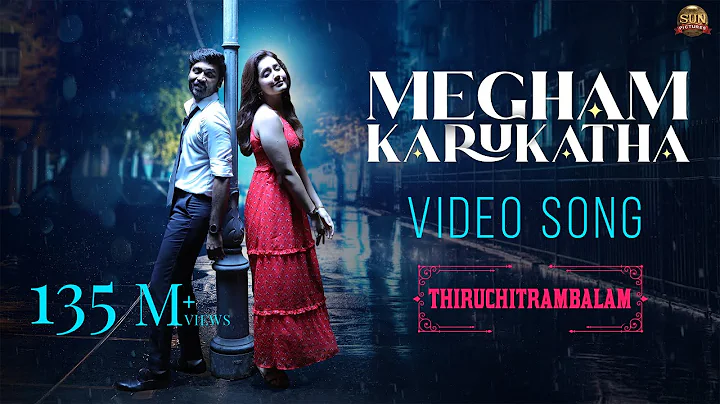 Megham Karukatha - Official Video Song | Thiruchitrambala...  | Dhanush | Anirudh | Sun Pictures