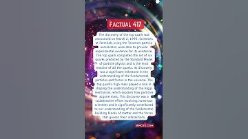 Factual 417 Top Quark #discovery #history #higgsmechanism #topquark #quarks #matter #reality #forces