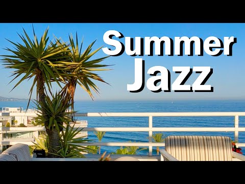 SUMMER JAZZ - Relaxing Jazz on a Warm Summer Day