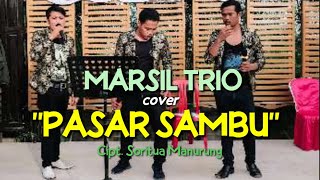 Malleteeekkk puang soara i...!!!! PASAR SAMBU || MARSIL TRIO cover