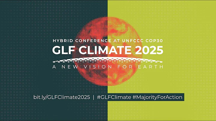 GLF Climate 2025 Hybrid Conference at COP30: A New Vision for Earth (OFFICIAL TRAILER)