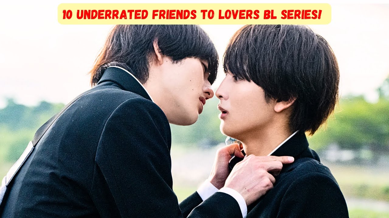 Top 10 Underrated Friends to Lovers BL Series you need to watch right NOW!