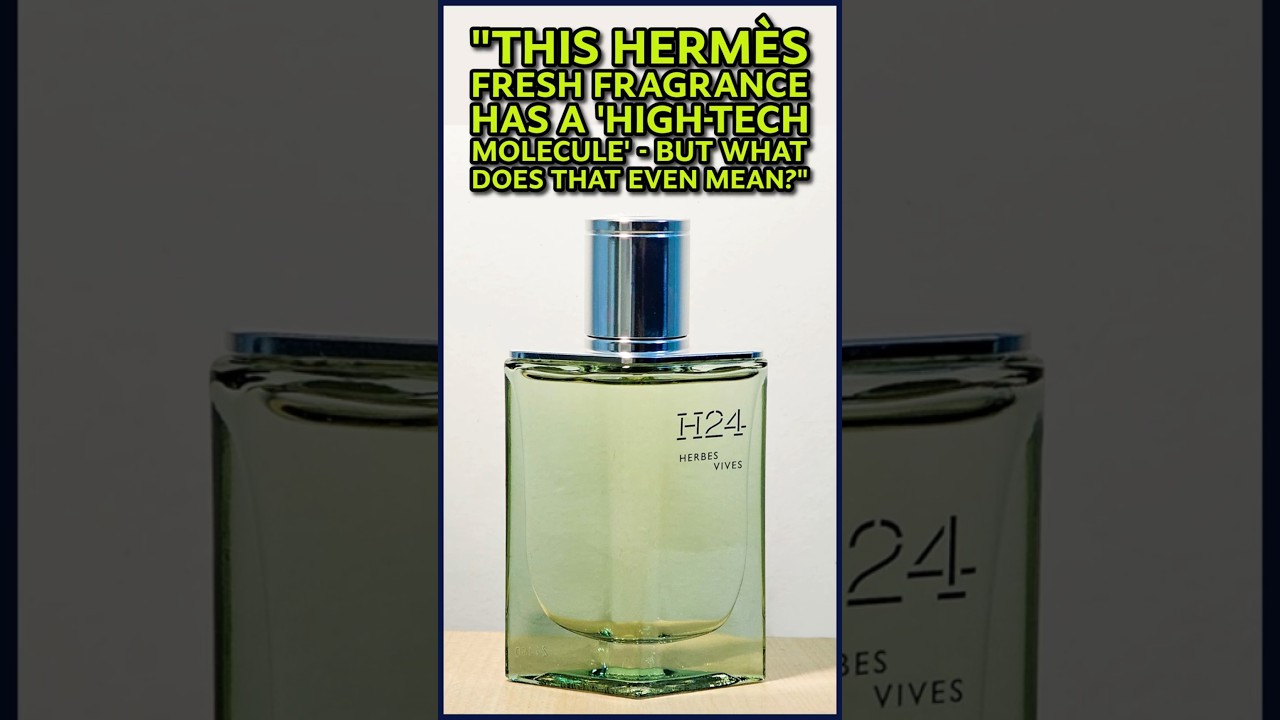 Hermès H24 Herbes Vives - The Fresh Fragrance with HIGH-TECH Molecules! 🌿🔬 