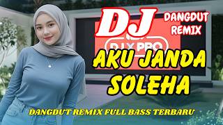 DJ Aku Janda Soleha 🚀 Dangdut Remix Terbaru 2026 – Lagu Viral TikTok Full Bass | DJ X PRO