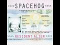 Spacehog - Never Coming down (Part 1)