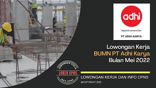 Lowongan Kerja BUMN PT Adhi Karya Bulan Mei 2022