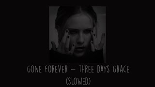 Three Days Grace - Gone Forever (Slowed)
