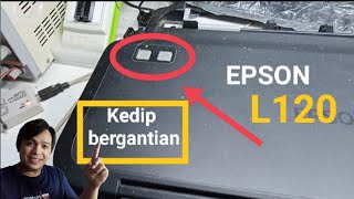 Cara Memperbaiki Printer Epson L120 Lampu Berkedip Bergantian_mudah