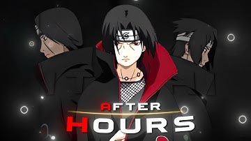Epic - ITACHI UCHIHA -  "SAD"- After Hours [AMV/ASMV] (Anime Edits) @TheWeeknd