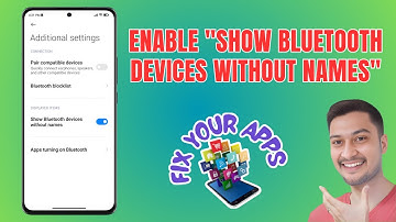 How to Enable the "Show Bluetooth Devices Without Names" on Android