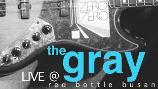 Zero Zero - The Gray (Live at Red Bottle)