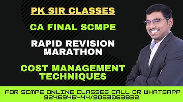 SCMPE REVISION MARATHON - COST MANAGEMENT TECHNIQUES - CA FINAL - PK SIR - POWER NOTES