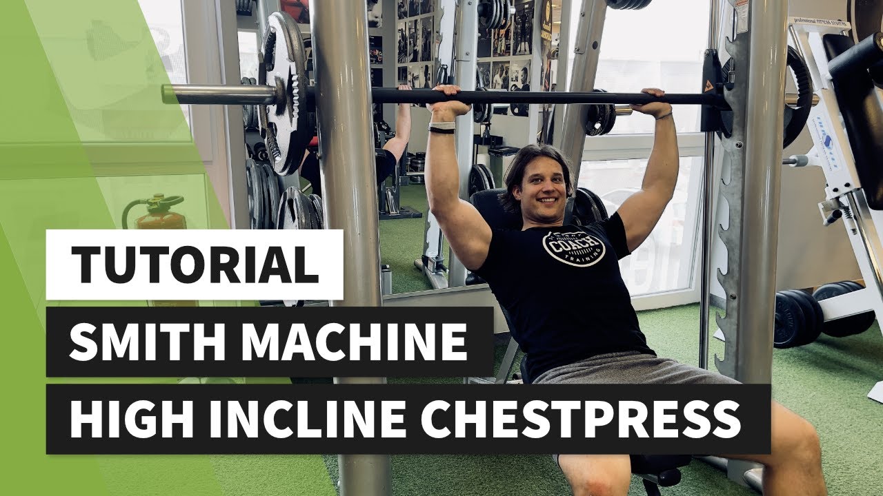 Tutorial Smith Machine High Incline Chestpress - YouTube