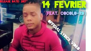 14 Fevrier (Feat. Cocolo-RD) - Lyrics Video by Arcangel Legrand - Brotherswagg | 2017