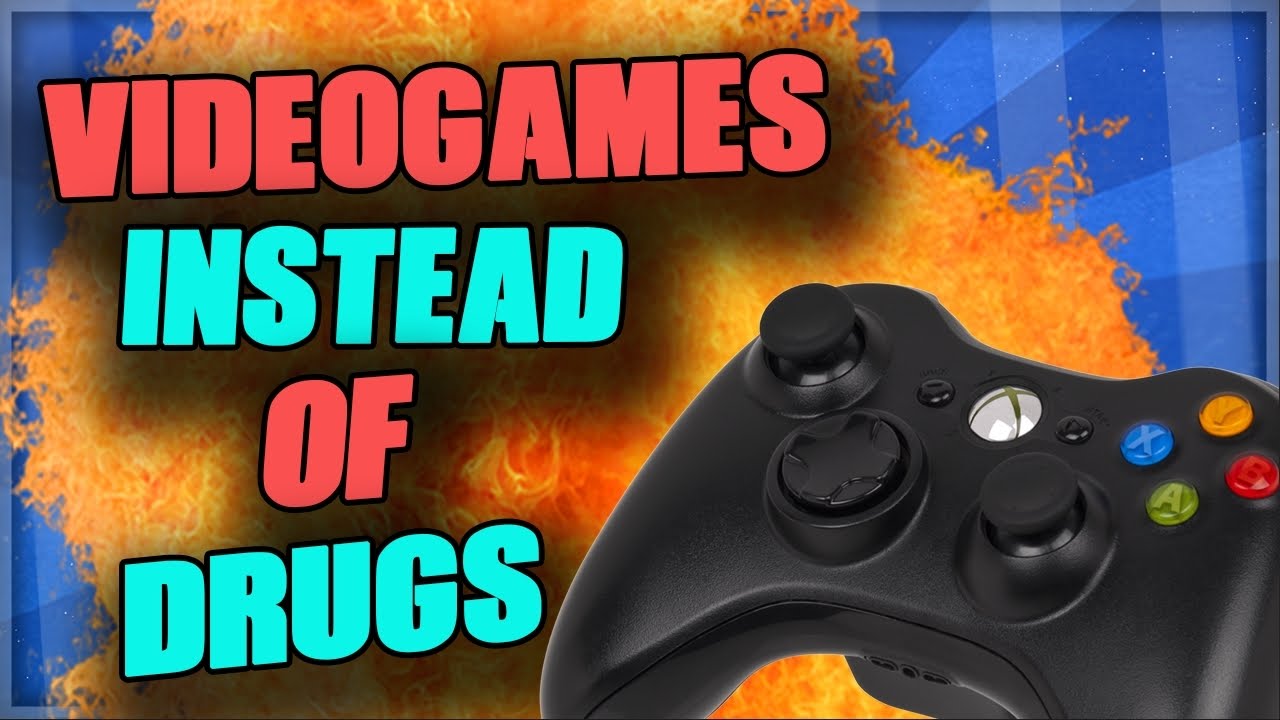 VIDEO GAMES INSTEAD OF DRUGS!!! MY STORY! YouTube