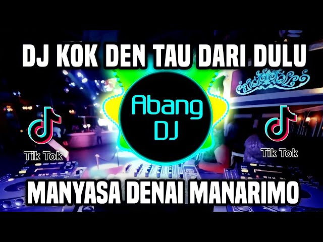 DJ KOK DEN TAU DARI DULU REMIX FULL BASS TEBARU 2023 | DJ MANYASA DENAI MANARIMO class=