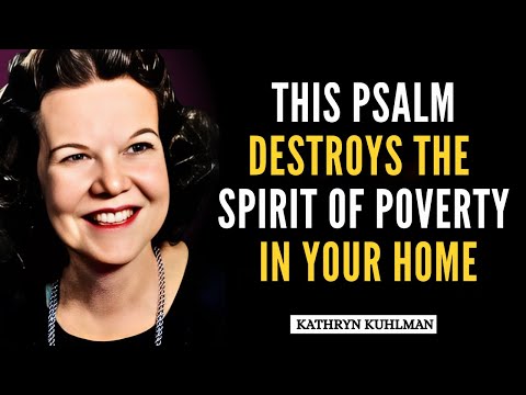 This Psalm Destroys the Spirit of Poverty In Your Home | Kathryn Kuhlman