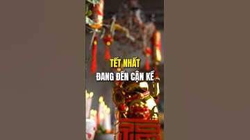 Tết nhất đang đến cận kề.