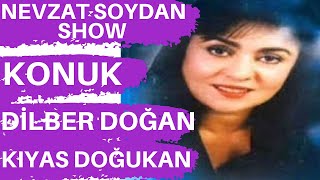 DİLBER DOĞAN - KIYAS DOĞUKAN / NEVZAT SOYDAN SHOW - TÜRKÜLER